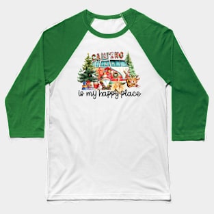 Camping Is My Happy Place Baseball T-Shirt